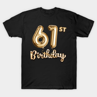 61st Birthday Gifts - Party Balloons Gold T-Shirt